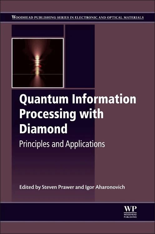 Quantum Information Processing with Diamond: Principles and Applications (Woodhead Publishing Series in Electronic and Optical Materials)
