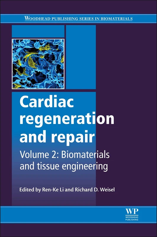 Cardiac Regeneration and Repair: Volume 2: Biomaterials and Tissue Engineering (Woodhead Publishing Series in Biomaterials)