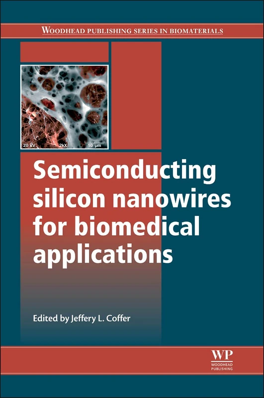 Semiconducting Silicon Nanowires for Biomedical Applications (Woodhead Publishing Series in Biomaterials)