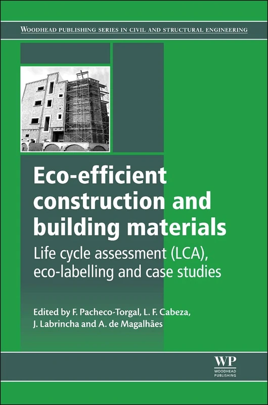 Eco-efficient Construction and Building Materials: Life Cycle Assessment (LCA), Eco-labeling and Case Studies (Woodhead Publishing Series in Civil and Structural Engineering): 49