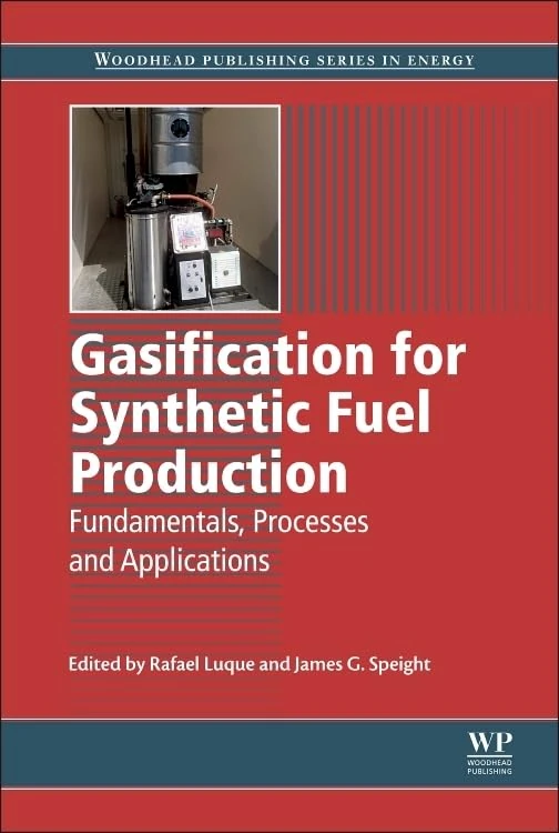 Gasification for Synthetic Fuel Production: Fundamentals, Processes and Applications (Woodhead Publishing Series in Energy)