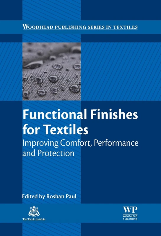 Functional Finishes for Textiles: Improving Comfort, Performance and Protection (Woodhead Publishing Series in Textiles)