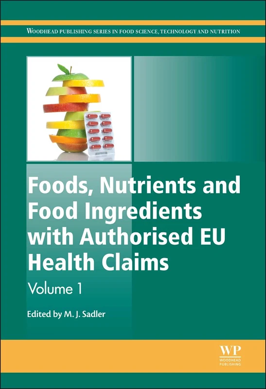 Foods, Nutrients and Food Ingredients with Authorised EU Health Claims (Woodhead Publishing Series in Food Science, Technology and Nutrition): Volume 1