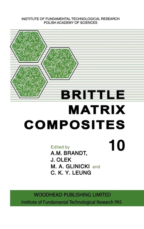 Brittle Matrix Composites 10 (Institute of Fundamental Technological Researcb Polish Academy of Sciences)
