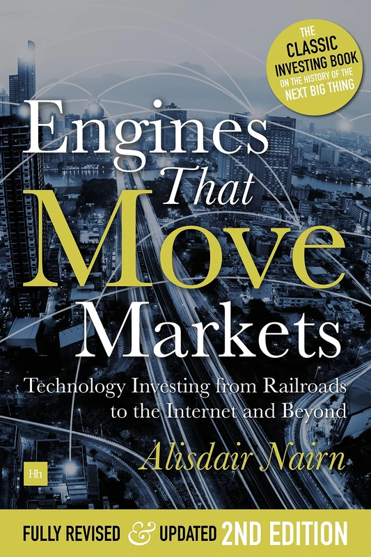 Engines That Move Markets: Technology Investing from Railroads to the Internet and Beyond - Image 1