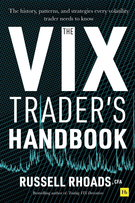 The VIX Trader's Handbook: The history, patterns, and strategies every volatility trader needs to know