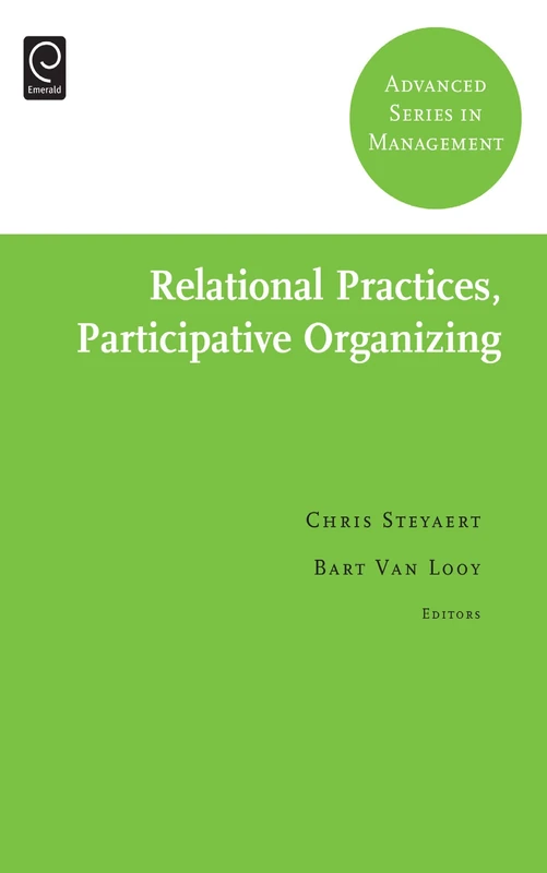 Relational Practices, Participative Organizing: 7 (Advanced Series in Management, 7)