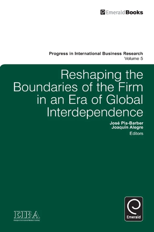 Reshaping the Boundaries of the Firm in an Era of Global Interdependence: 5 (Progress in International Business Research, 5)