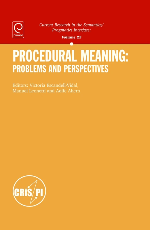 Procedural Meaning: Problems and Perspectives (Current Research in the Semantics/pragmatics Interface): 24: 25
