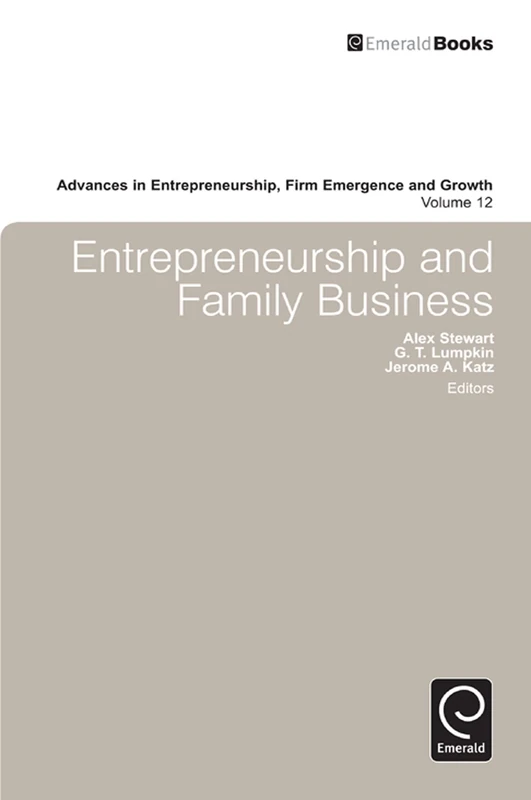 Entrepreneurship and Family Business: 12 (Advances in Entrepreneurship, Firm Emergence and Growth, 12)