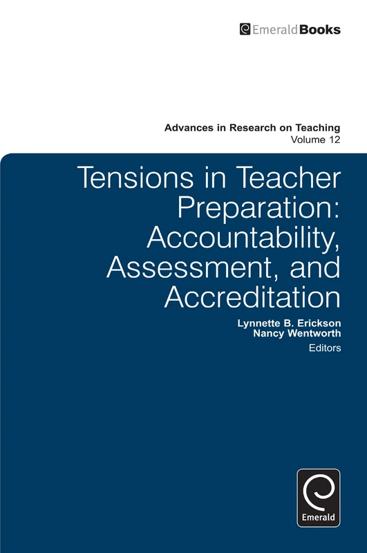 Tensions in Teacher Preparation: Accountability, Assessment, and Accreditation: 12 (Advances in Research on Teaching, 12)