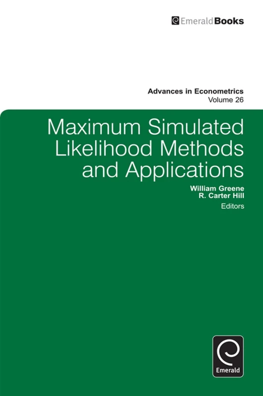 Maximum Simulated Likelihood Methods and Applications: 26 (Advances in Econometrics, 26)