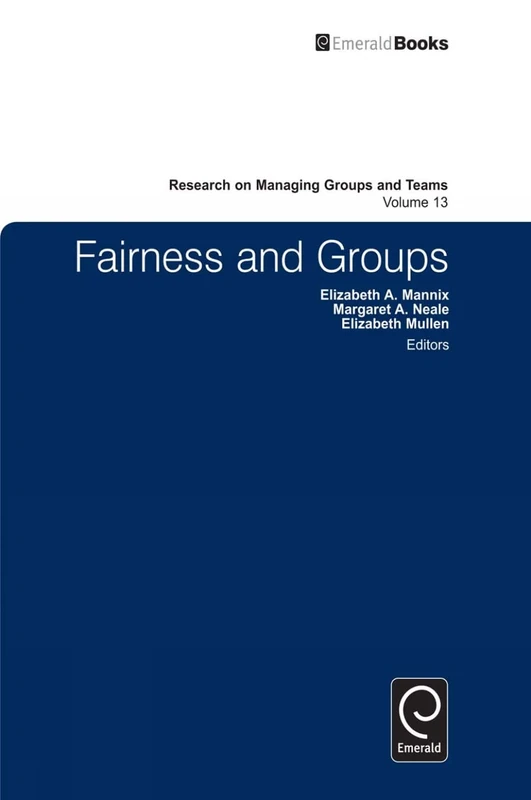 Fairness and Groups: 13 (Research on Managing Groups and Teams, 13)