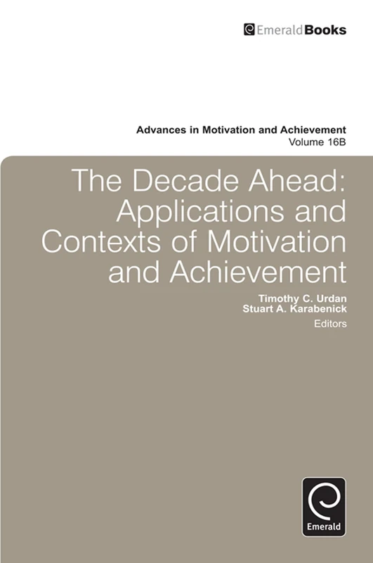 Decade Ahead: Applications and Contexts of Motivation and Achievement: 16, Part B