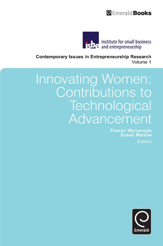 Innovating Women: Contributions to Technological Advancement: 1 (Contemporary Issues in Entrepreneurship Research, 1)