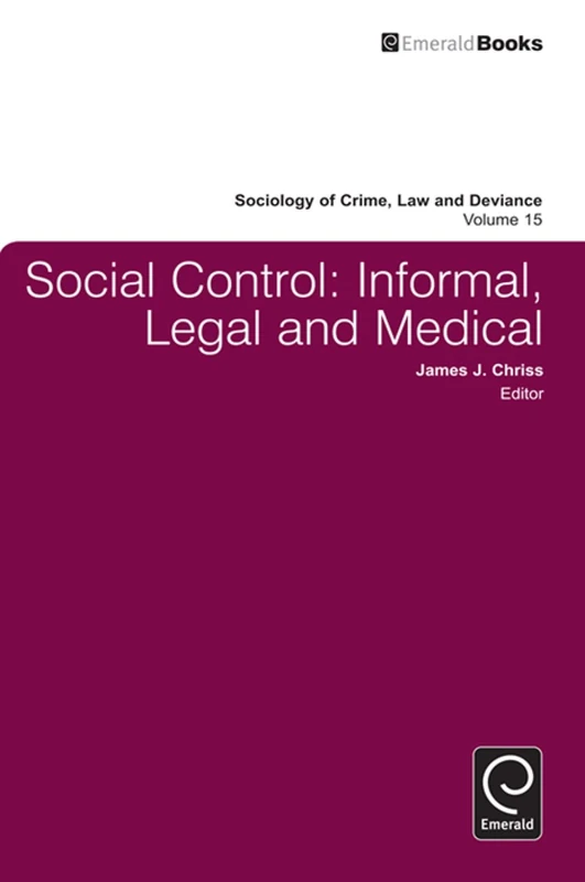 Social Control: Informal, Legal and Medical: 15 (Sociology of Crime, Law and Deviance, 15)