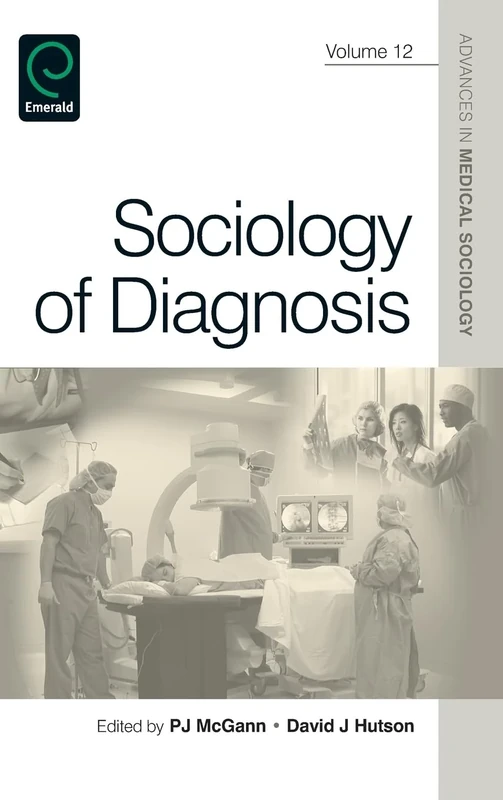 Sociology of Diagnosis: 12 (Advances in Medical Sociology, 12)
