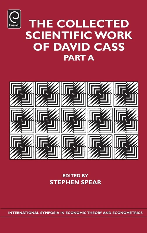 The Collected Scientific Work of David Cass: 21, Part A (International Symposia in Economic Theory and Econometrics, 21, Part A) - Image 1