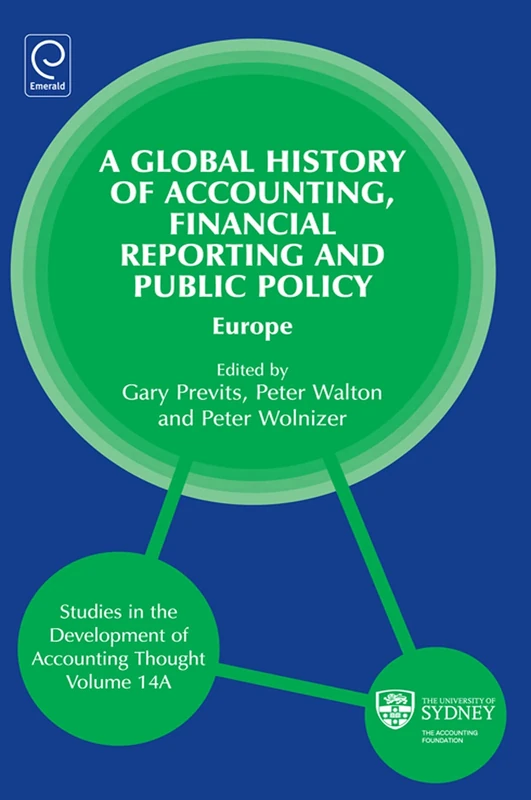 Global History of Accounting, Financial Reporting and Public Policy: Europe: 14, Part A (Studies in the Development of Accounting Thought, 14, Part A)