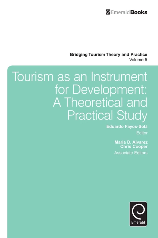 Tourism as an Instrument for Development: A Theoretical and Practical Study: 5 (Bridging Tourism Theory and Practice)