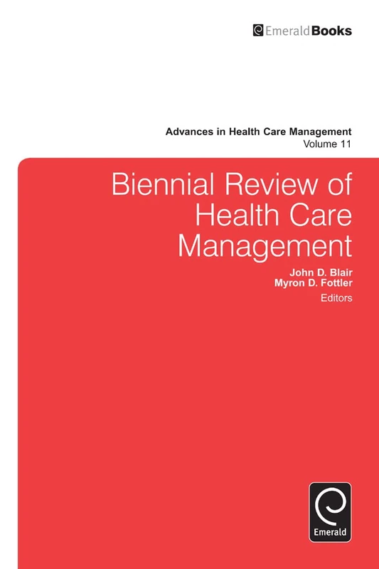 Biennial Review of Health Care Management: 11 (Advances in Health Care Management, 11)