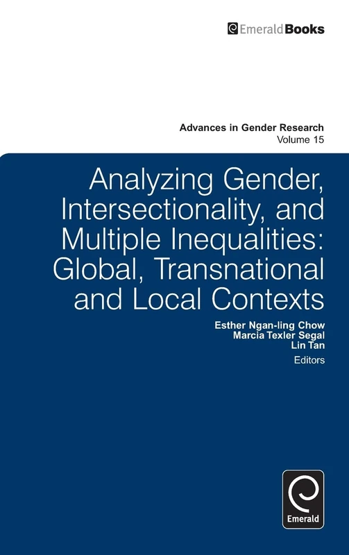 Analyzing Gender, Intersectionality, and Multiple Inequalities: Global-transnational and Local Contexts: 15 (Advances in Gender Research, 15)