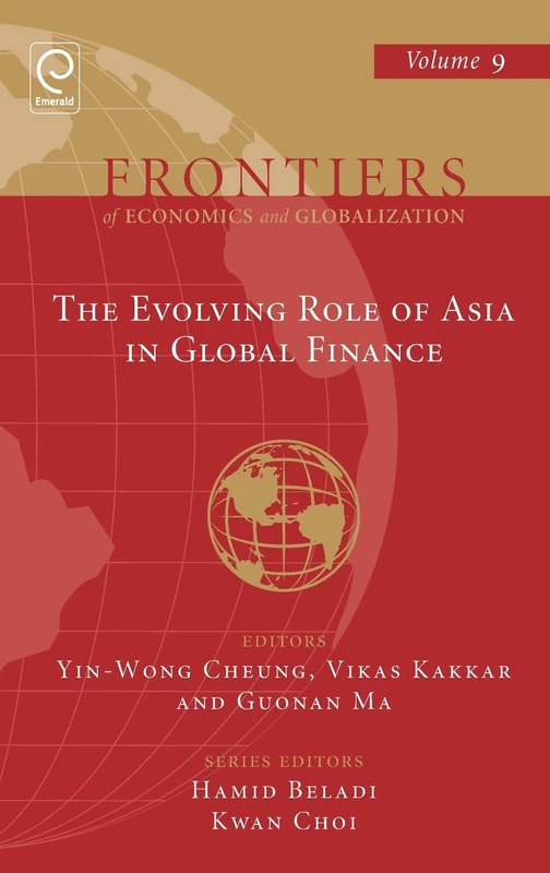 The Evolving Role of Asia In Global Finance: 9 (Frontiers of Economics and Globalization, 9)