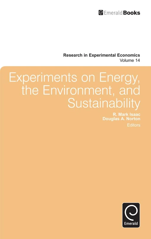 Experiments on Energy, the Environment, and Sustainability: 14 (Research in Experimental Economics, 14)