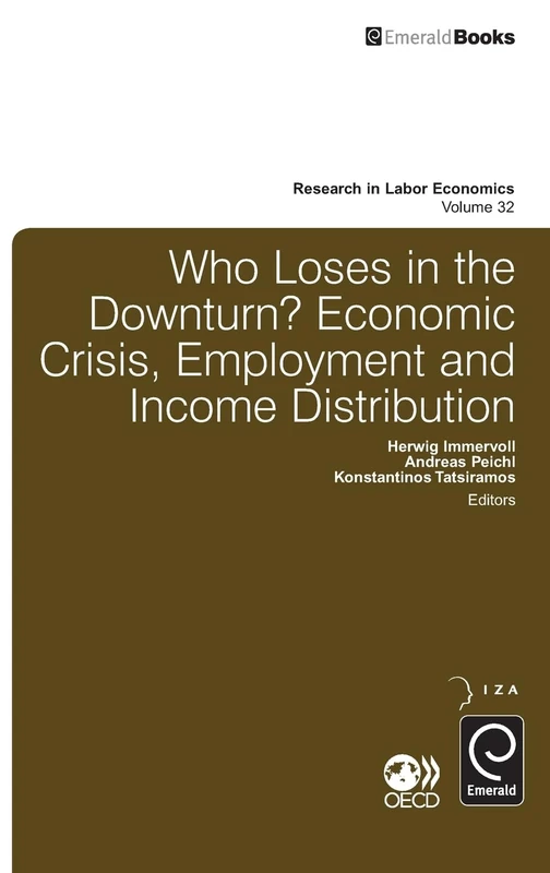 Who Loses in the Downturn?: Economic Crisis, Employment and Income Distribution: 32 (Research in Labor Economics, 32) - Image 1