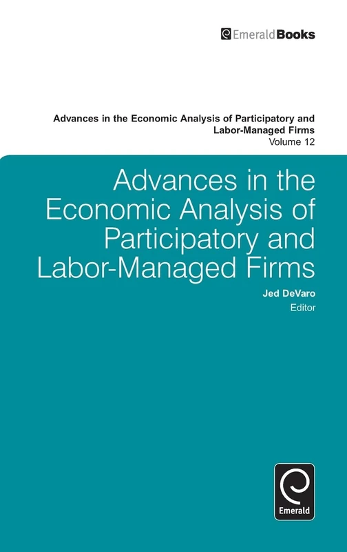 Advances in the Economic Analysis of Participatory and Labor-Managed Firms: 12