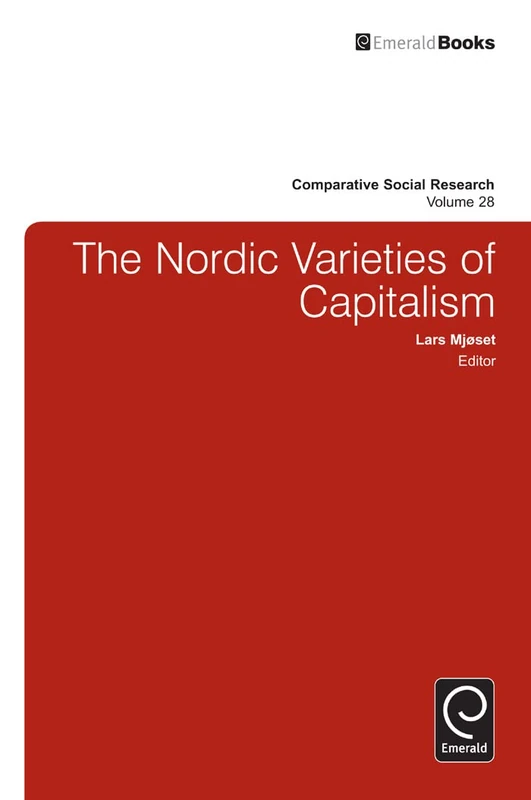 The Nordic Varieties of Capitalism: 28 (Comparative Social Research, 28)