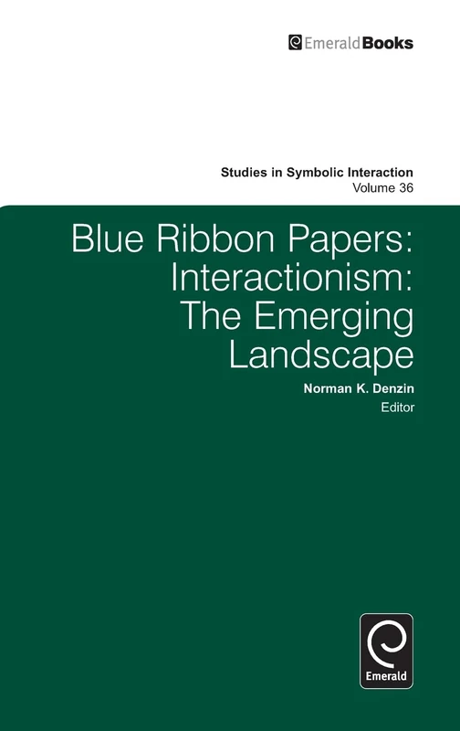 Blue Ribbon Papers: Interactionism: The Emerging Landscape: 36 (Studies in Symbolic Interaction, 36)