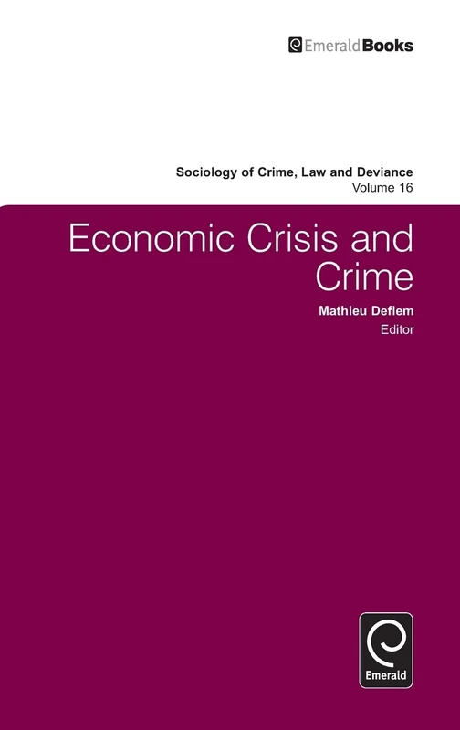 Economic Crisis and Crime: 16 (Sociology of Crime, Law and Deviance, 16)