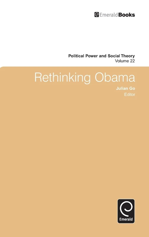 Rethinking Obama: 22 (Political Power and Social Theory, 22)