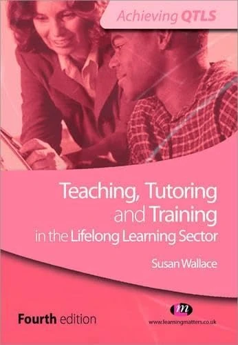 Teaching, Tutoring and Training in the Lifelong Learning Sector (Achieving QTLS Series)