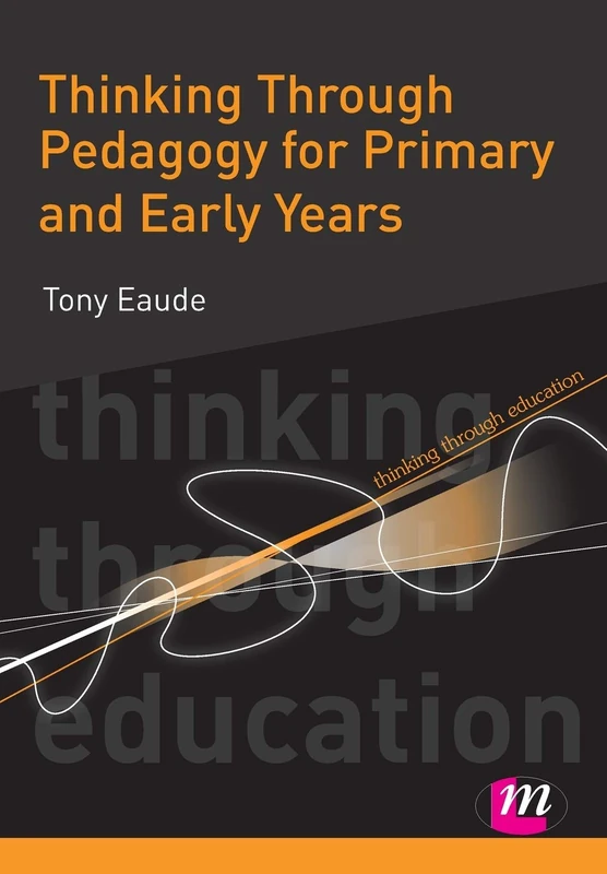 Thinking Through Pedagogy for Primary and Early Years: 1665 (Thinking Through Education Series)