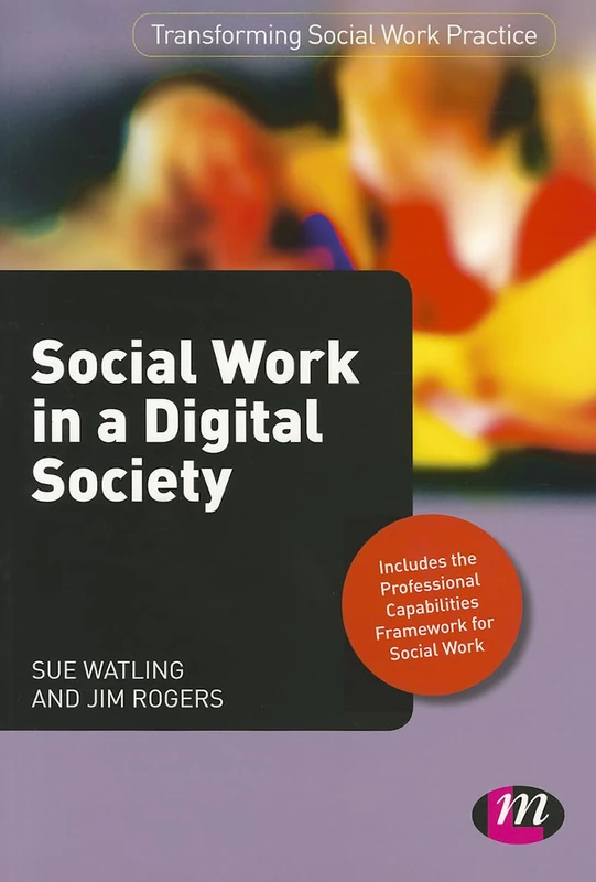 Social Work in a Digital Society: 1661 (Transforming Social Work Practice Series)