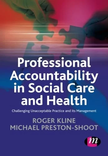 Professional Accountability in Social Care and Health: Challenging Unacceptable Practice And Its Management (Creating Integrated Services Series)