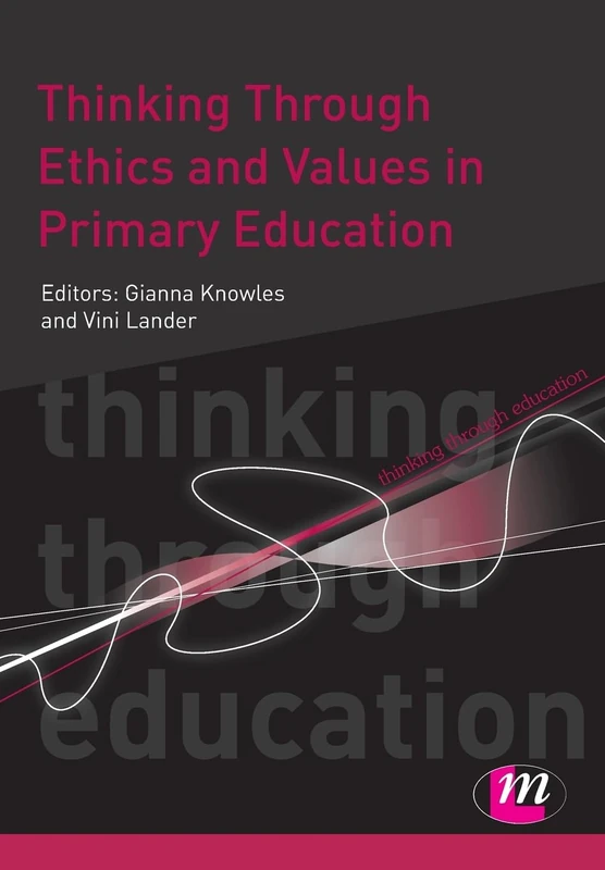 Thinking Through Ethics and Values in Primary Education (Thinking Through Education Series): 1665