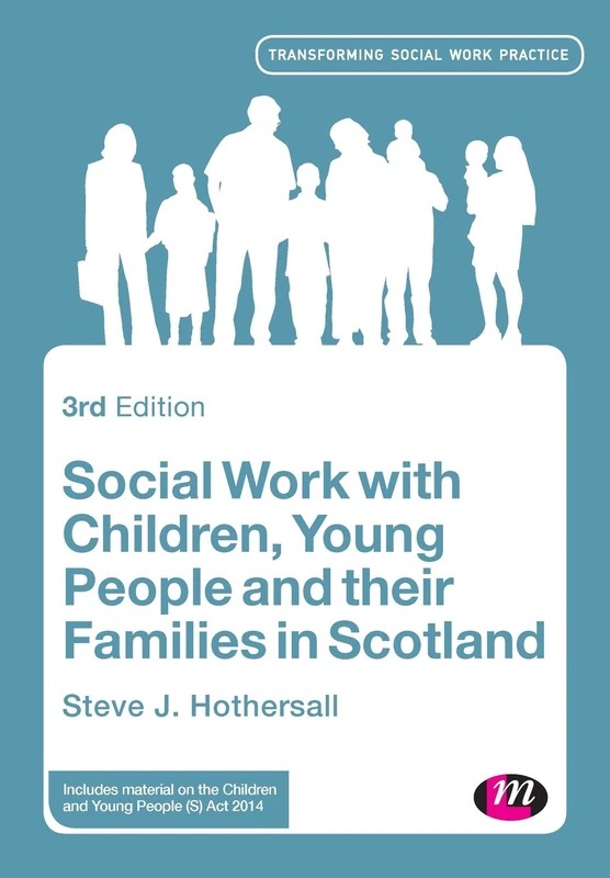 Social Work with Children, Young People and their Families in Scotland: 1661 (Transforming Social Work Practice Series)