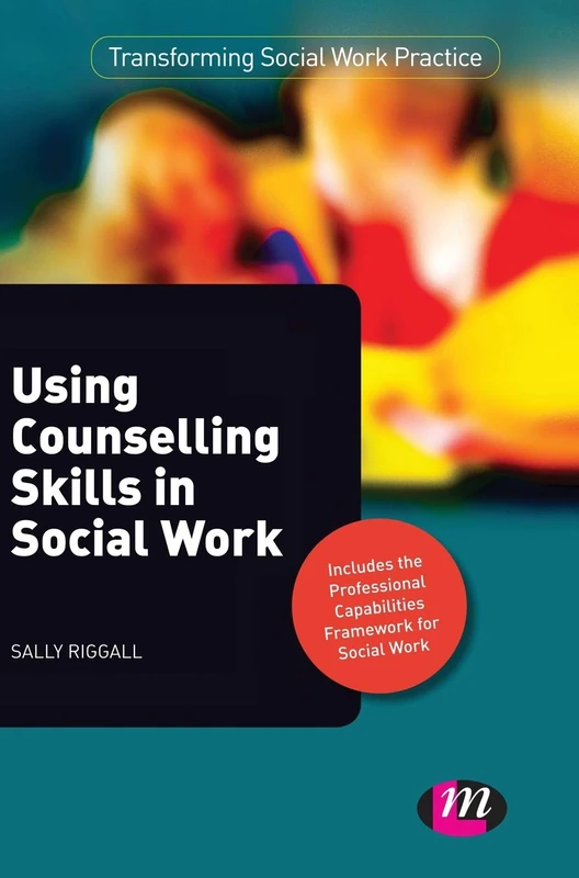 Using Counselling Skills in Social Work (Transforming Social Work Practice Series) - Image 1