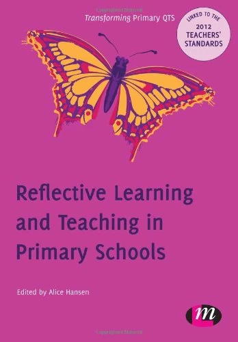 Reflective Learning and Teaching in Primary Schools (Transforming Primary QTS Series)