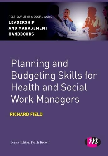 Planning and Budgeting Skills for Health and Social Work Managers (Post-Qualifying Social Work Leadership and Management Handbooks)