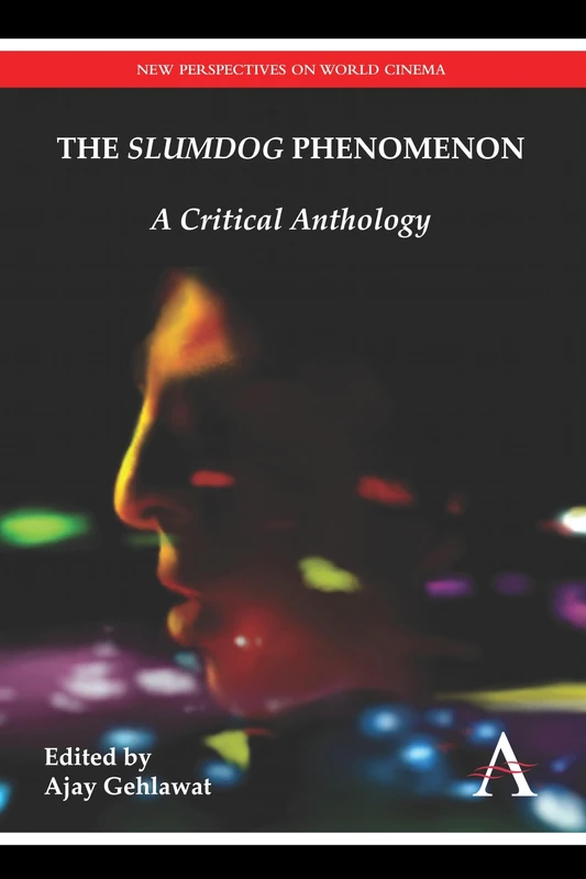The “Slumdog” Phenomenon: A Critical Anthology (Anthem Film and Culture) - Image 1