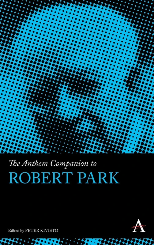 The Anthem Companion to Robert Park (Anthem Companions to Sociology)