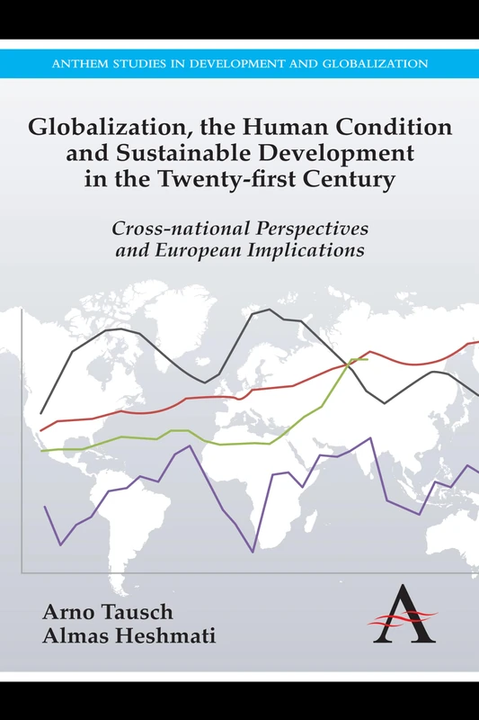 Globalization, the Human Condition and Sustainable Development in the Twenty-first Century: Cross-national Perspectives and European Implications (Anthem Studies in European Ideas and Identities) - Image 1