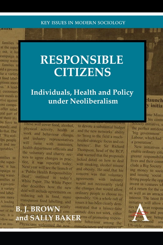 Responsible Citizens: Individuals, Health and Policy under Neoliberalism (Key Issues in Modern Sociology)