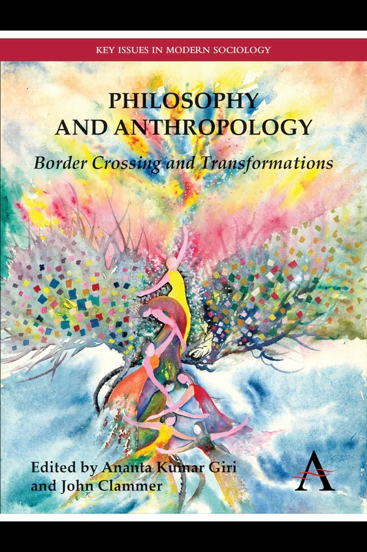 Philosophy and Anthropology: Border Crossing and Transformations (Key Issues in Modern Sociology)