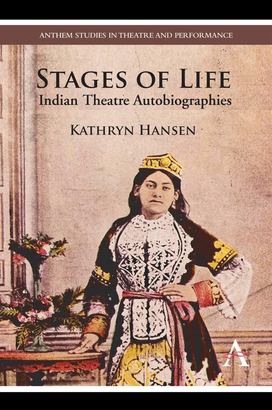 Stages of Life: Indian Theatre Autobiographies (Anthem Studies in Theatre and Performance) - Image 1