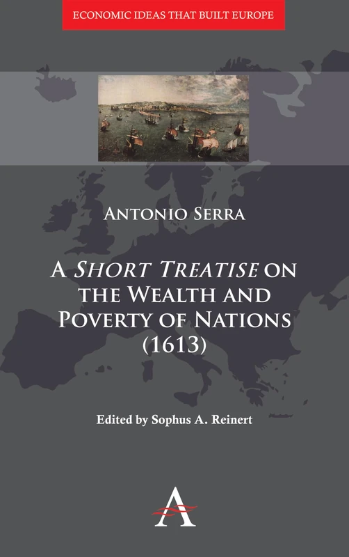 A 'Short Treatise' on the Wealth and Poverty of Nations (1613) (Economic Ideas that Built Europe)
